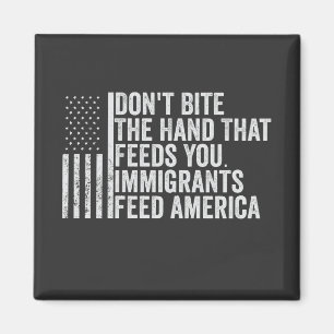 Don't Bite the Hand That Feeds You American Magnet