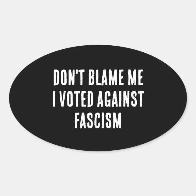 Don't Blame Me Anti-fascist Sticker (Front)