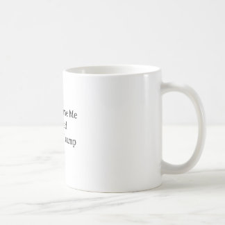 Don't Blame Me Anti-Trump Cup