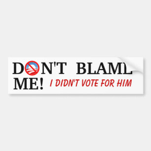 Dont Blame Me Bumper Sticker