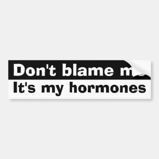 Don't blame me bumper sticker