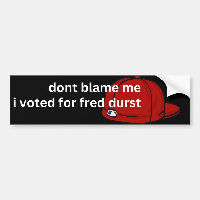 dont blame me bumper sticker (Front)