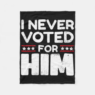 Don't Blame Me, I Didn't Vote For Trump Did Not Vo Fleece Blanket