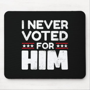 Don't Blame Me, I Didn't Vote For Trump Did Not Vo Mouse Mat