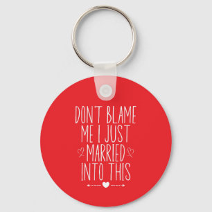Don't blame me I just married into this Key Ring