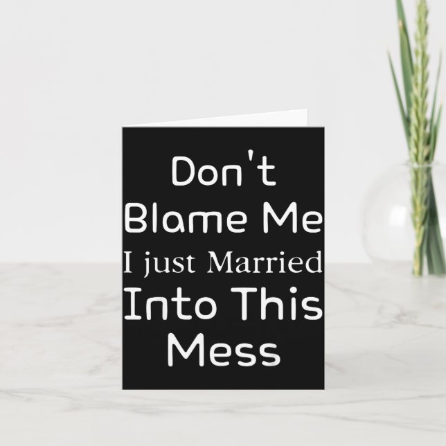 Don't Blame Me I Just Married Into This Mess, Funn Card (Front)