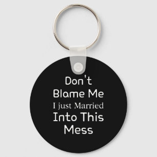 Don't Blame Me I Just Married Into This Mess, Funn Key Ring
