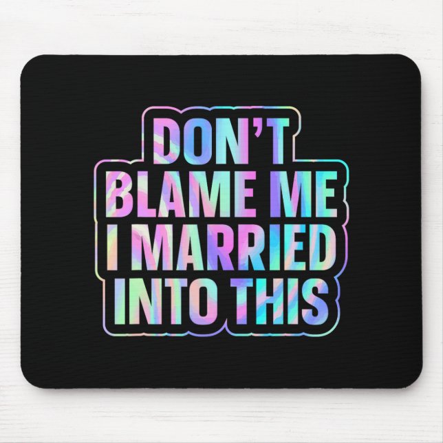 Don't Blame Me I Married Into This 1  Mouse Mat (Front)
