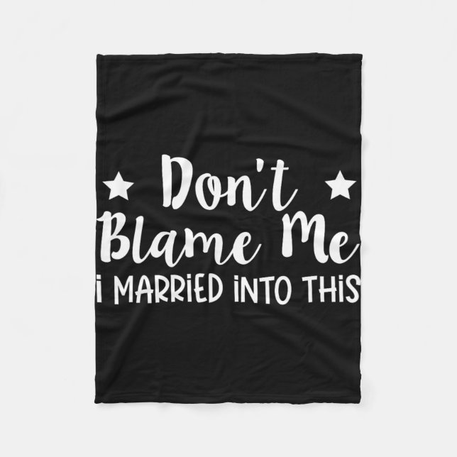 Don't Blame Me I Married Into This  Fleece Blanket (Front)