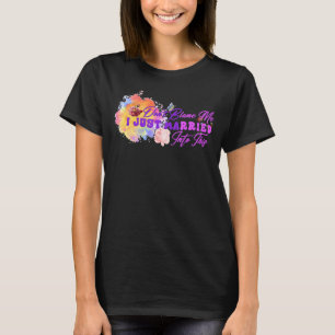 Don't Blame Me I Married Into This Mess Marriage T-Shirt