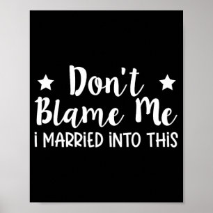 Don't Blame Me I Married Into This Poster