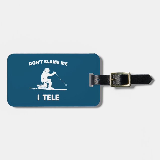 Don't Blame Me I Tele Luggage Tag (Front Horizontal)