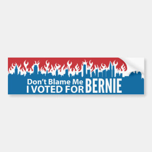 Don't Blame Me I Voted For Bernie Bumper Sticker