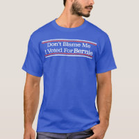 Don't Blame Me I Voted for Bernie Sanders