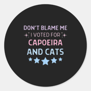 Don't Blame Me I Voted For Caeira And Cats Men Wom Classic Round Sticker