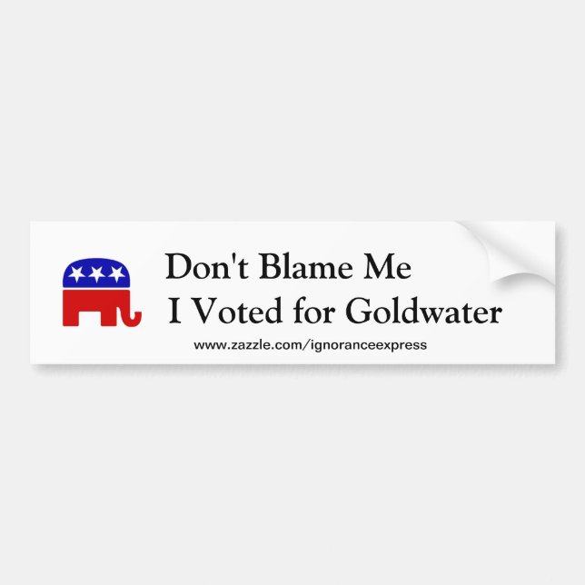 Don't Blame Me, I Voted for Goldwater Bumper Sticker (Front)