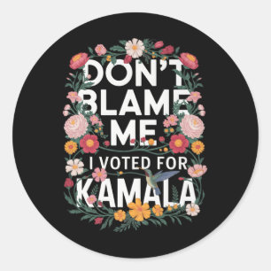 Dont Blame Me I Voted For Her Anti Trump I Voted F Classic Round Sticker