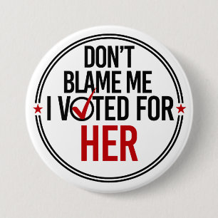 Don't blame me I voted for Her - Round -- Anti-Tru 7.5 Cm Round Badge