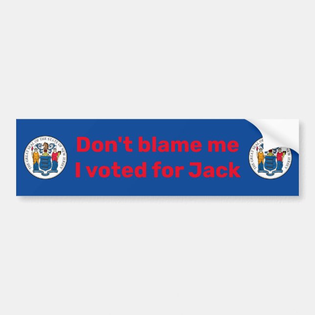 Don't Blame Me, I Voted for Jack (Ciattarelli) Bum Bumper Sticker (Front)