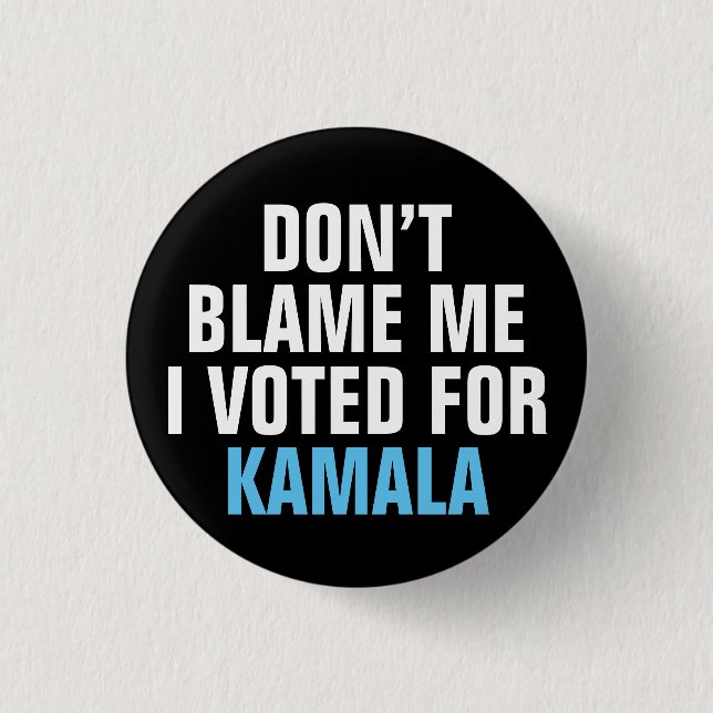 DON'T BLAME ME I VOTED FOR KAMALA 3 CM ROUND BADGE (Front)