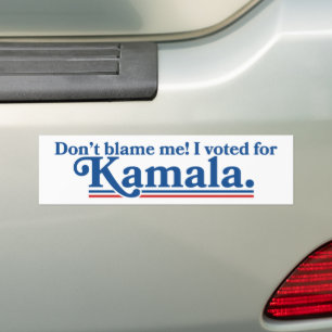 Don't Blame Me I Voted For Kamala Harris Bumper Sticker