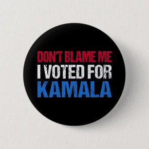 Don't Blame Me I Voted For Kamala I 6 Cm Round Badge