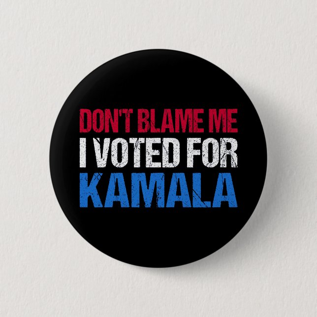 Don't Blame Me I Voted For Kamala I 6 Cm Round Badge (Front)