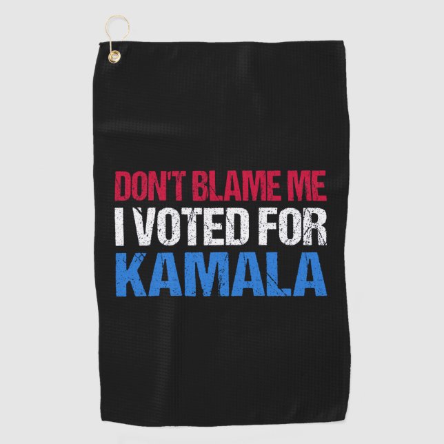 Don't Blame Me I Voted For Kamala I Golf Towel (Front)