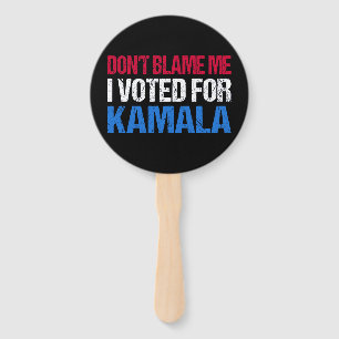 Don't Blame Me I Voted For Kamala I Hand Fan