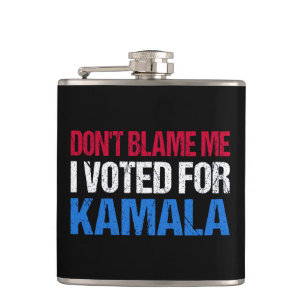 Don't Blame Me I Voted For Kamala I Hip Flask