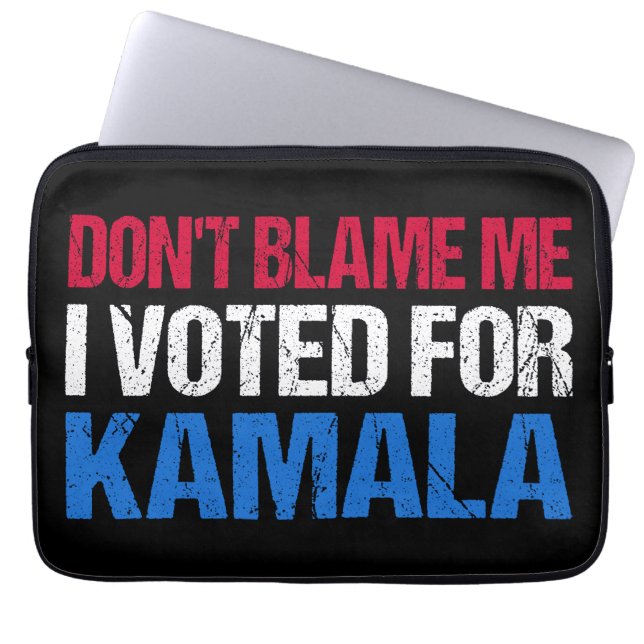 Don't Blame Me I Voted For Kamala I Laptop Sleeve (Front)