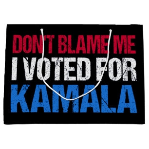 Don't Blame Me I Voted For Kamala I Large Gift Bag