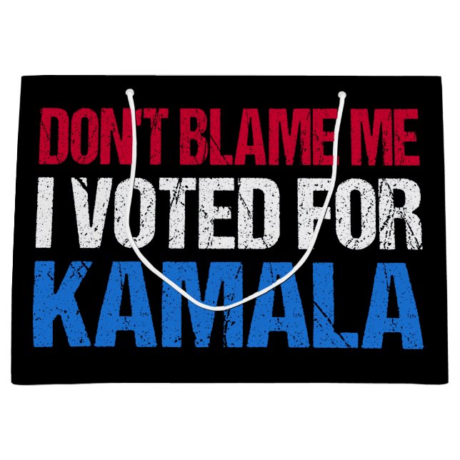 Don't Blame Me I Voted For Kamala I Large Gift Bag (Front)