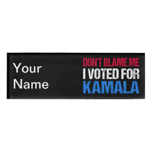 Don't Blame Me I Voted For Kamala I Name Tag