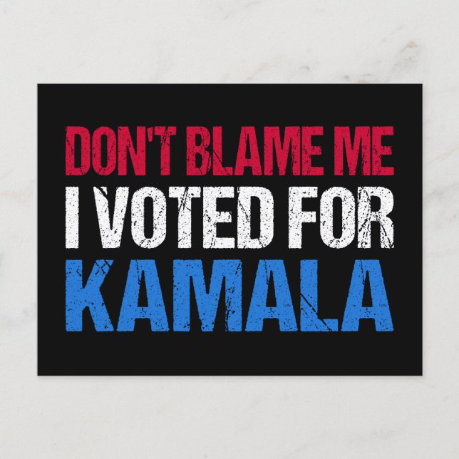 Don't Blame Me I Voted For Kamala I Postcard (Front)