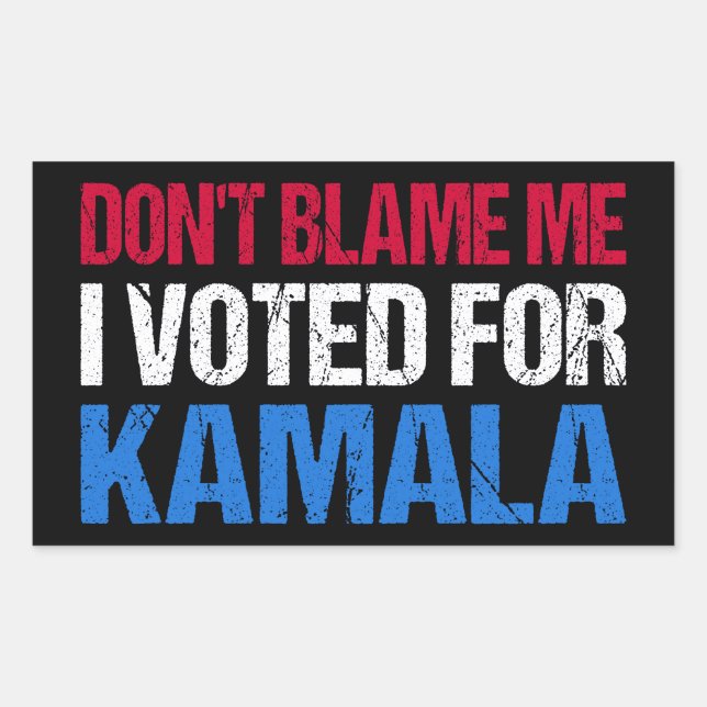Don't Blame Me I Voted For Kamala I Rectangular Sticker (Front)