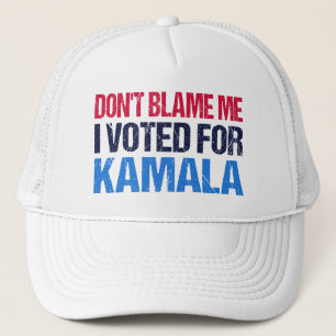Don't Blame Me I Voted For Kamala I Trucker Hat