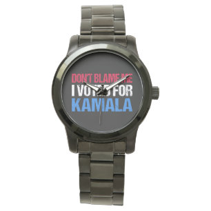 Don't Blame Me I Voted For Kamala I Watch