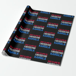 Don't Blame Me I Voted For Kamala I Wrapping Paper