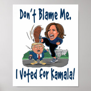 Don't Blame Me. I Voted For Kamala! - Kamala Littl Poster