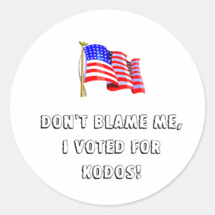 DON'T BLAME ME, I VOTED FOR KODOS! CLASSIC ROUND STICKER