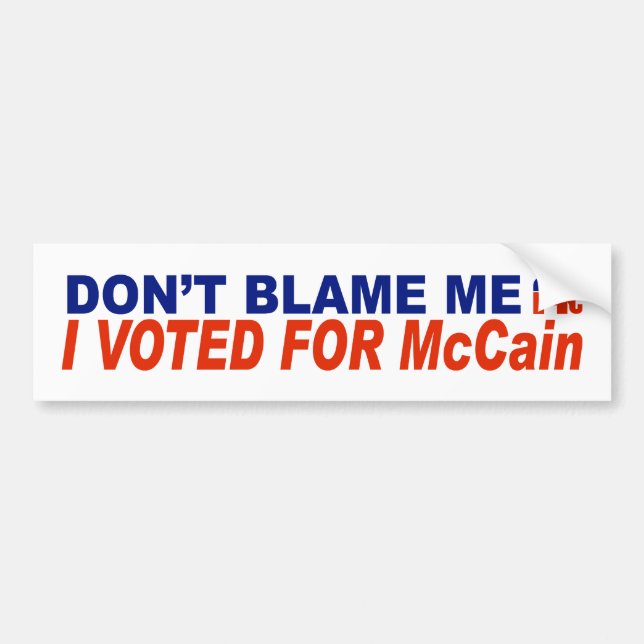 Don't Blame Me I Voted For McCain Bumper Sticker (Front)