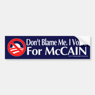 Don't Blame Me I Voted for McCain Bumper Sticker