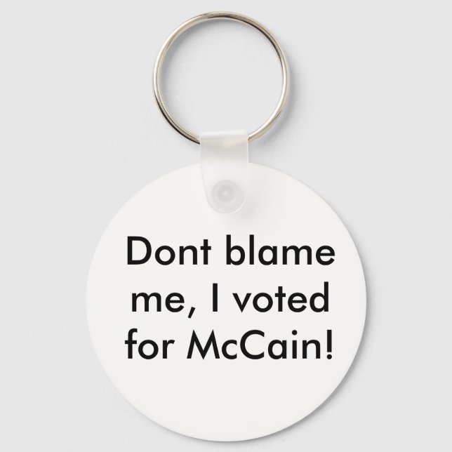 Dont blame me, I voted for McCain! Key Ring (Front)