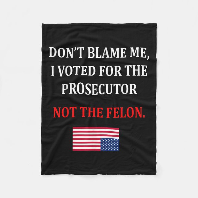 Don't Blame Me I Voted For Prosecutor Usa Flag Fun Fleece Blanket (Front)