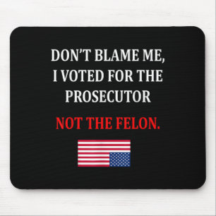 Don't Blame Me I Voted For Prosecutor Usa Flag Fun Mouse Mat