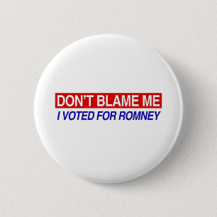 Don't Blame Me I Voted For Romney 6 Cm Round Badge