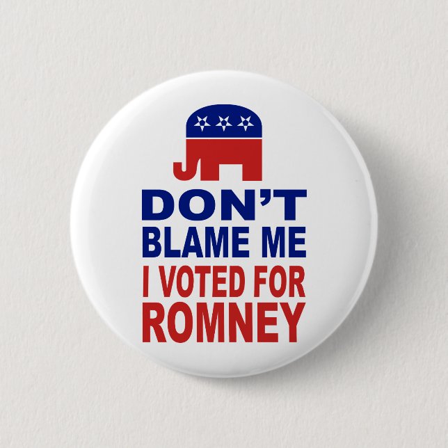 Don't Blame Me I Voted For Romney 6 Cm Round Badge (Front)