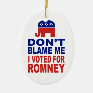 Don't Blame Me I Voted For Romney Ceramic Tree Decoration