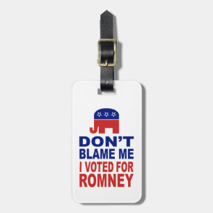 Don't Blame Me I Voted For Romney Luggage Tag